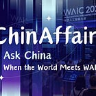 #10 Ask China: When the World Meets WAIC and WAICO