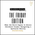 When the World Begins to Mirror Childhood Trauma: Navigating a Dystopian Reality