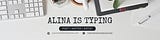 Alina Is Typing 💬