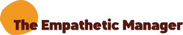 The Empathetic Manager
