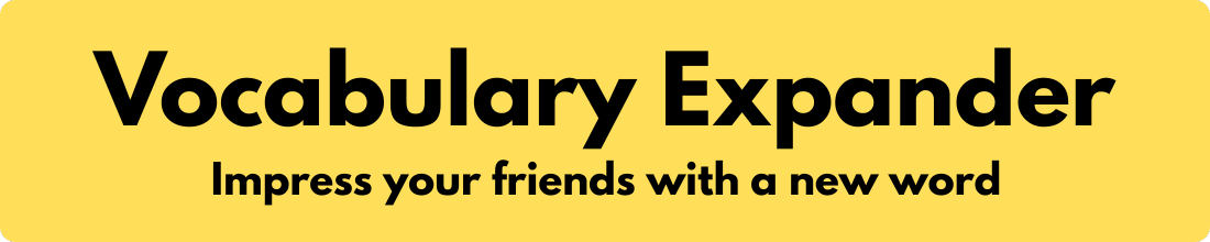 Vocabulary Expander: Impress your friends with a new word