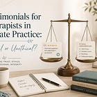 Testimonials for Therapists in Private Practice: Ethical or Unethical?