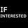 IF INTERESTED