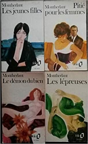 Amazon.fr - Les jeunes filles en 4 volumes (Les jeunes filles / Pitié pour les femmes/ Le démon du bien/ Les lépreuses). - Henry de Montherlant - Livres Amazon.fr - Les jeunes filles en 4 volumes (Les jeunes filles / Pitié pour les femmes/ Le démon du bien/ Les lépreuses). - Henry de Montherlant - Livres