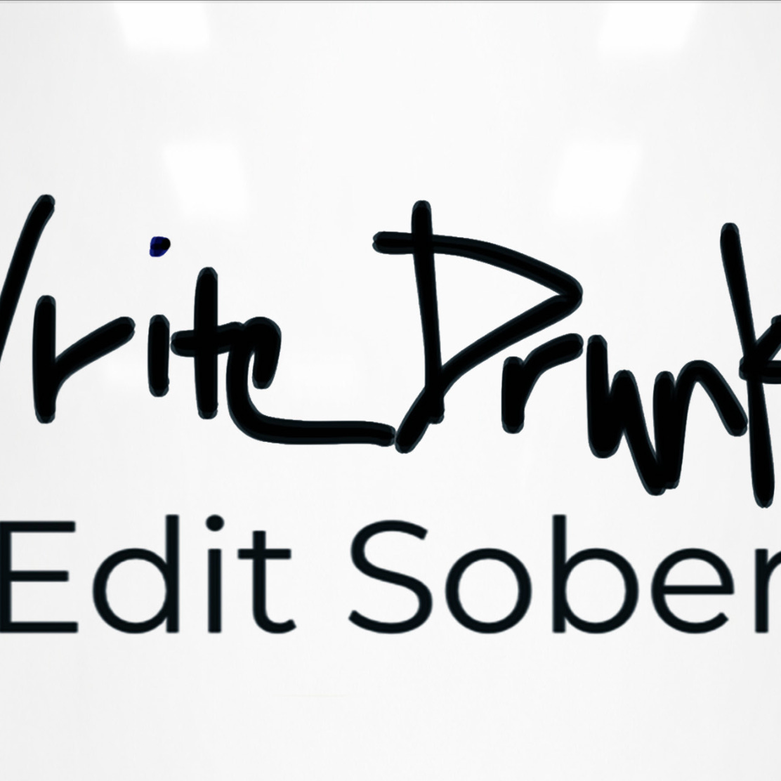 Write Drunk, Edit Sober