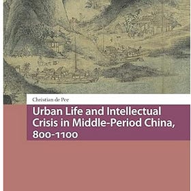 Christian de Pee | Urban Life and Intellectual Crisis in Middle-Period China, 800-1100