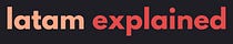 LatAm Explained