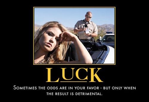 No Such Thing as Luck - Very Demotivational - Demotivational Posters | Very Demotivational | Funny Pictures | Funny Posters | Funny Meme No Such Thing as Luck - Very Demotivational - Demotivational Posters | Very Demotivational | Funny Pictures | Funny Posters | Funny Meme