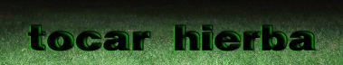 tocar hierba
