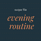 swipe file: evening routine