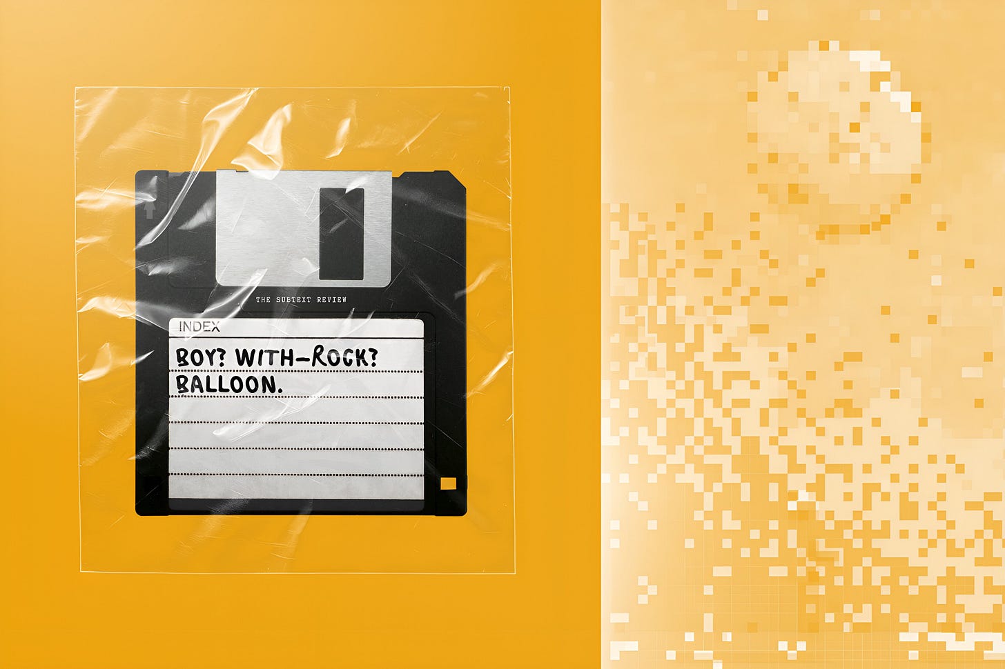 Title card for the Drawing Conclusions series at The Subtext Review. A minimalist editorial layout split into two fields. On the left, a black vintage floppy disk sits inside a clear, creased plastic sleeve against a smooth amber-yellow background. The disk’s white index label features handwritten text reading: "Boy? With—Rock? Balloon." The right side of the frame consists of a vertical panel of abstract, blown-out digital pixels in shifting shades of cream, ochre, and pale gold. Title card for the Drawing Conclusions series at The Subtext Review. A minimalist editorial layout split into two fields. On the left, a black vintage floppy disk sits inside a clear, creased plastic sleeve against a smooth amber-yellow background. The disk’s white index label features handwritten text reading: "Boy? With—Rock? Balloon." The right side of the frame consists of a vertical panel of abstract, blown-out digital pixels in shifting shades of cream, ochre, and pale gold.