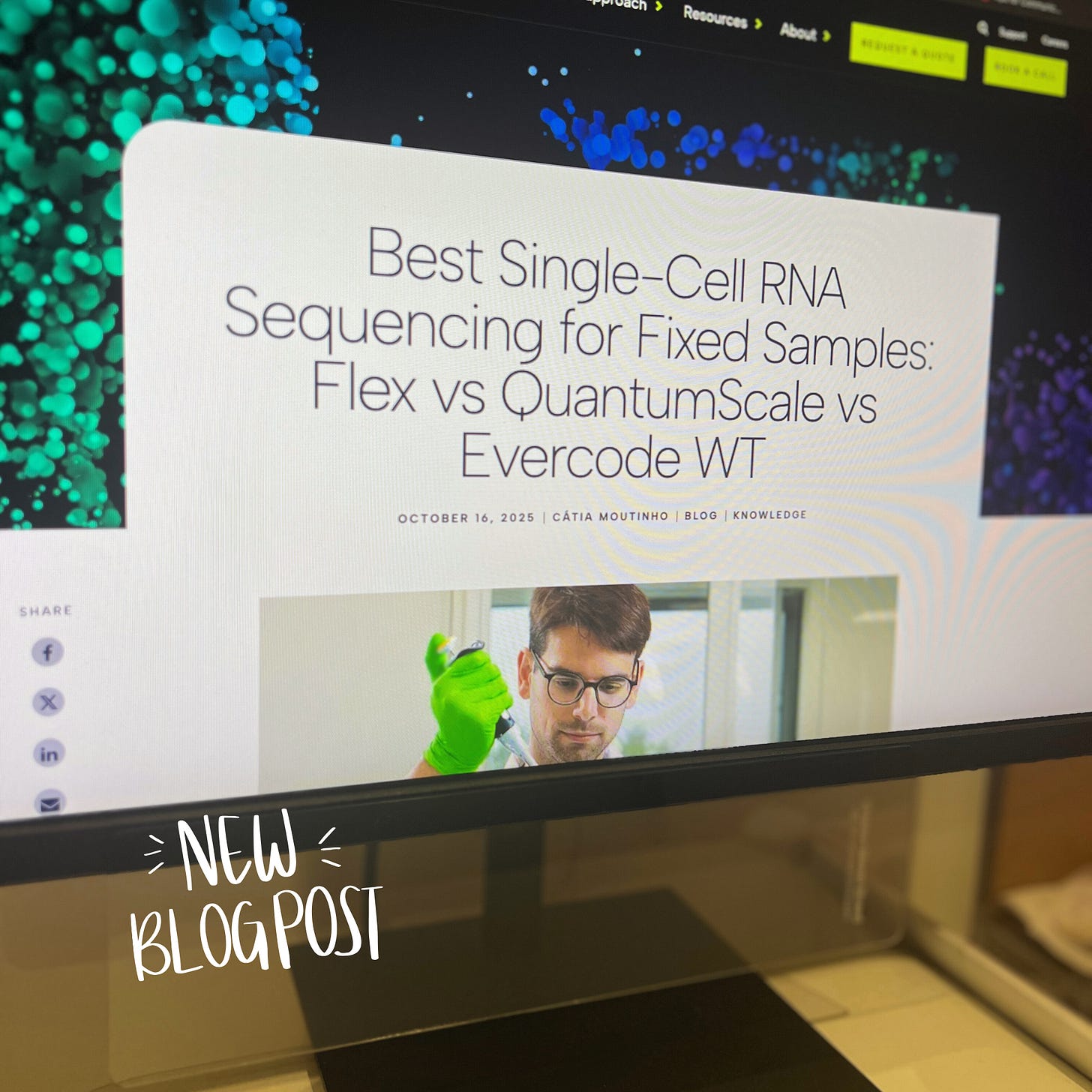 Computer screen displaying a new blog post titled “Best Single-Cell RNA Sequencing for Fixed Samples: Flex vs QuantumScale vs Evercode WT” by Cátia Moutinho on the Single Cell Discoveries website, with a researcher in green gloves pipetting in the featured image.