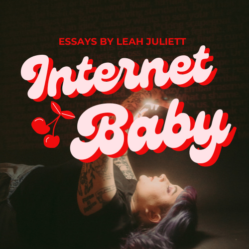 Internet Baby —  Essays by Leah Juliett