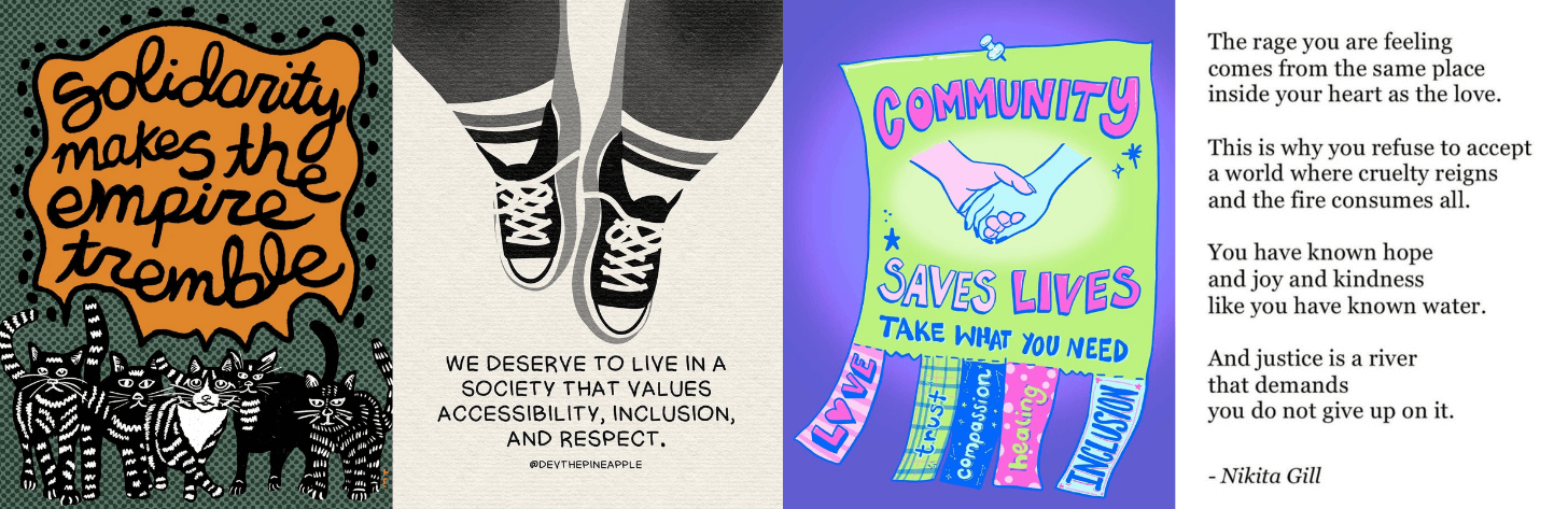 Collage of art mixing text and illustration from From left to right, art by Monica Trinidad, Devon Blow, Caitlin Blunnie, and Nikita Gill. On solidarity, community, accessibility, inclusion and rage/hope.