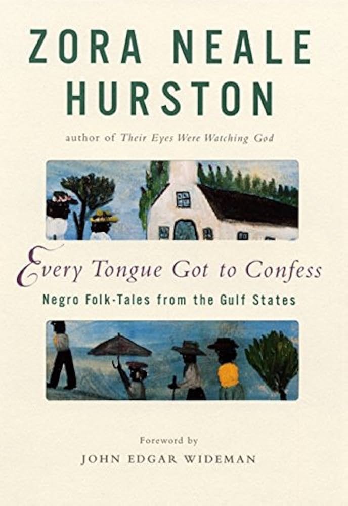 Amazon.com: Every Tongue Got to Confess: Negro Folk-Tales from the Gulf  States: 9780060188931: Zora Neale Hurston, Carla Kaplan, John Edgar  Wideman: Books