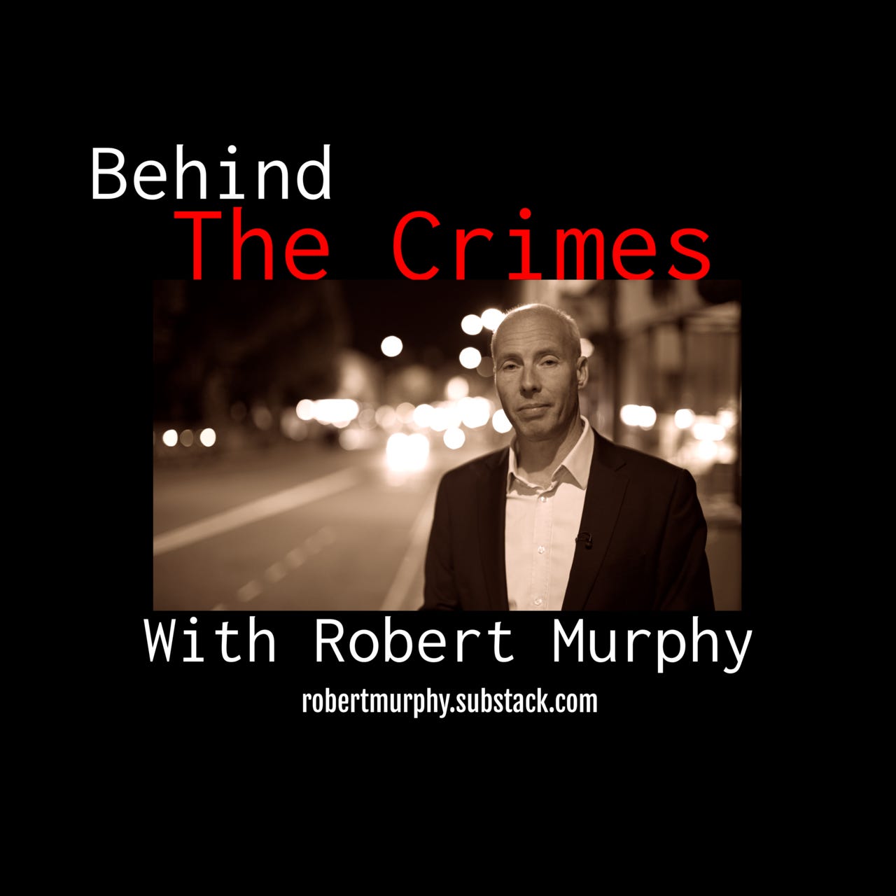 Behind the Crimes with Robert Murphy