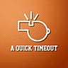 A Quick Timeout