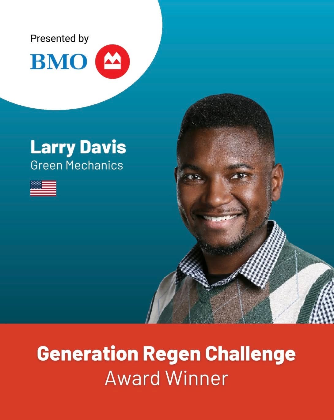 May be a graphic of text that says 'Presented by BMO Larry Davis Green Mechanics Generation Regen Challenge Award Winner'