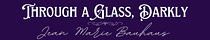 Through a Glass, Darkly