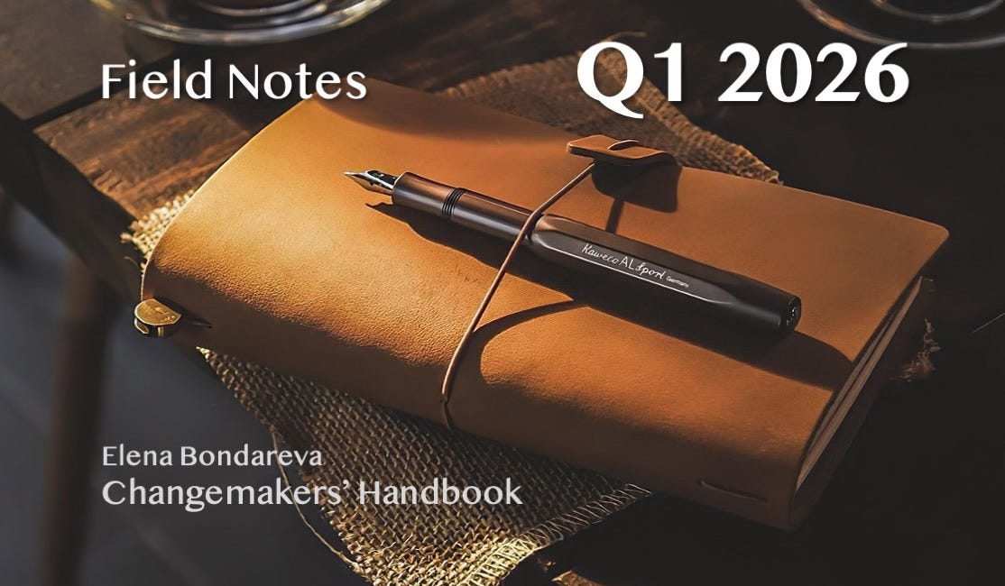 Field Notes on Changemaking (Q1 2026)