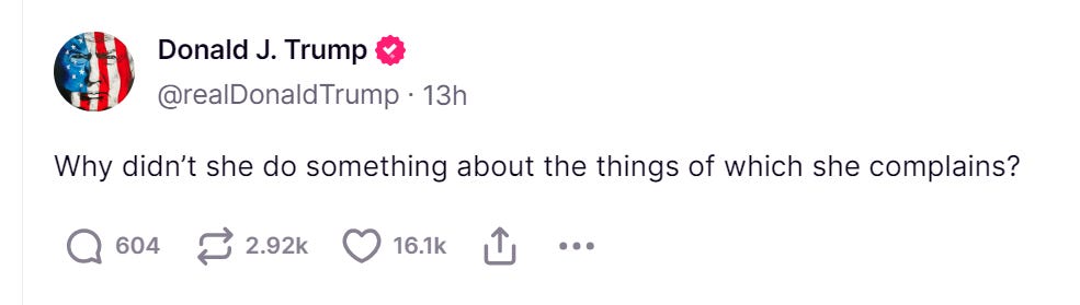 Trump tweet: Why didn't she do something about the things of which she complains? Trump tweet: Why didn't she do something about the things of which she complains?