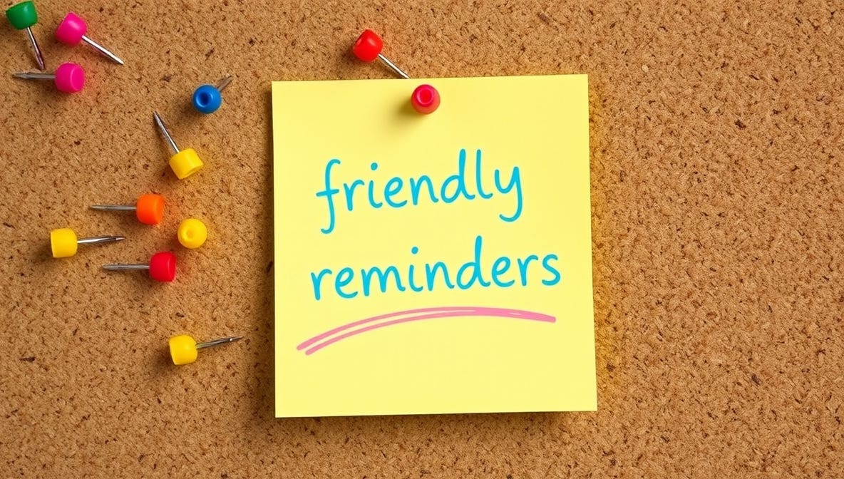 a vibrant cork board with a scattering of multicolored pushpins and a single, bright yellow post-it note bearing the gently curved, cursive script "friendly reminders" in a sky blue ink, surrounded by a whimsical, hand-drawn rainbow that weaves in and out of the note's edges, its colors gradating from soft pink to sunshine orange, the doodle's lines varying in thickness and texture, giving the impression of being drawn with a favorite pen, the entire composition set against a warm, creamy background that hints at a cozy, well-loved workspace.