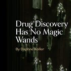 Drug Discovery Has No Magic Wands