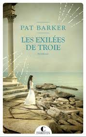 Les Exilées de Troie - Pat Barker (Éditions Charleston)
