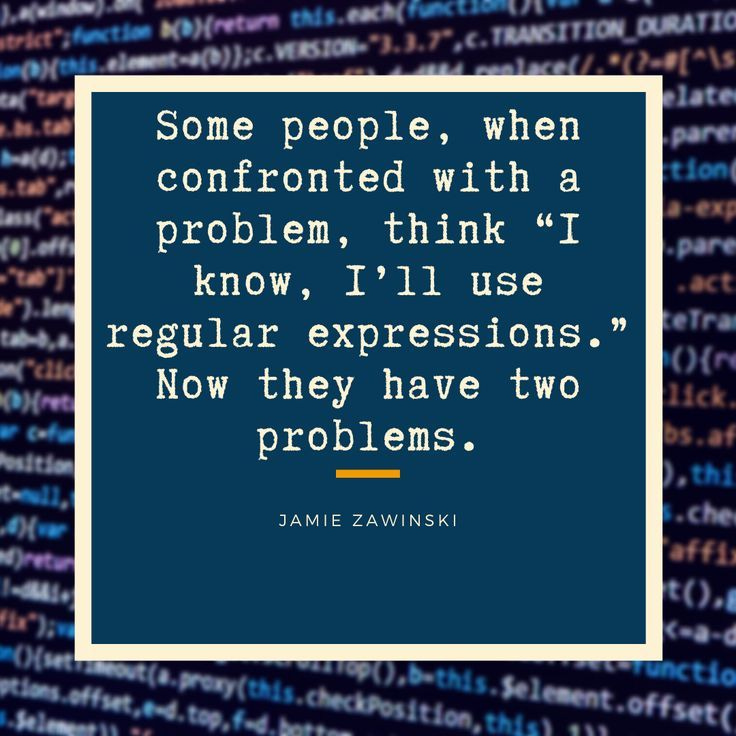 Some people, when confronted with a problem, think "I know, I'll use regular expressions." Now they have two problems.
