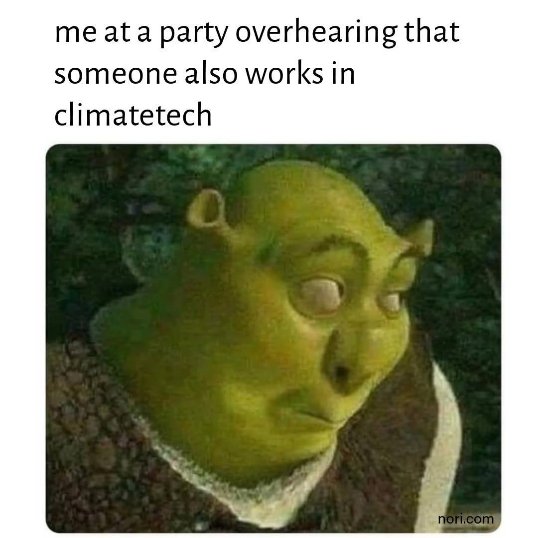 Shrek glancing sideways with raised eyebrows, under the text "me at a party overhearing that someone also works in climatetech".