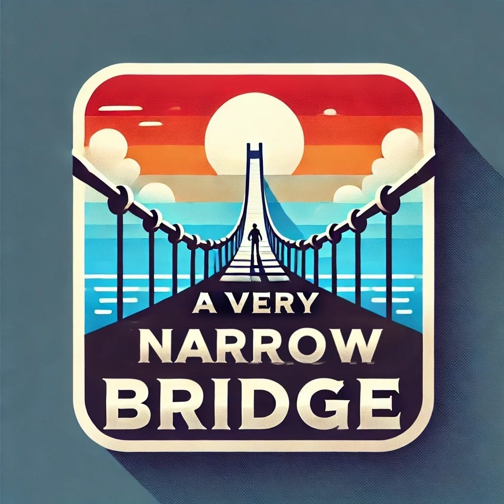 A Very Narrow Bridge