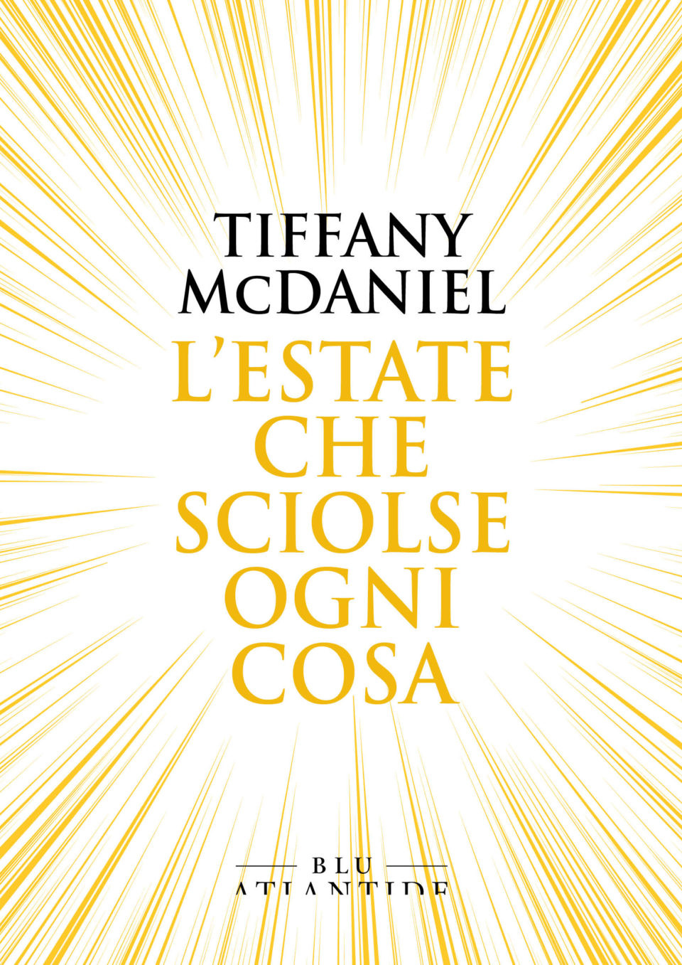 l-estate-che-sciolse-ogni-cosa-tiffany-mcdaniel-edizioni-blu-atlantide-960x1357.jpg (960×1357)