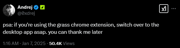 from @0xdrej: psa: if you're using the grass chrome extension, switch over to the desktop app asap. you can thank me later from @0xdrej: psa: if you're using the grass chrome extension, switch over to the desktop app asap. you can thank me later