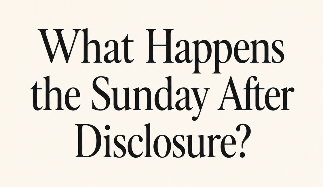 What Happens the Sunday After Disclosure?