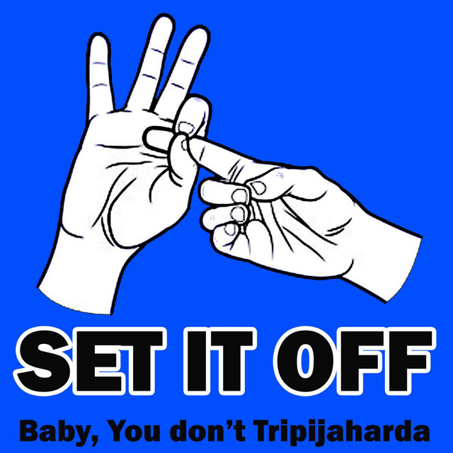 Baby You Don't Tripajaharda - EP by Set It Off | Spotify