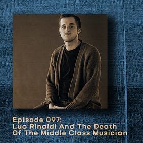 WAIM Podcast #097: Luc Rinaldi And The Death Of The Middle Class Musician