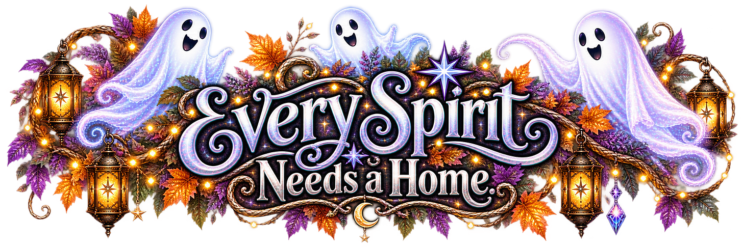 Every Spirit Needs a Home Every Spirit Needs a Home