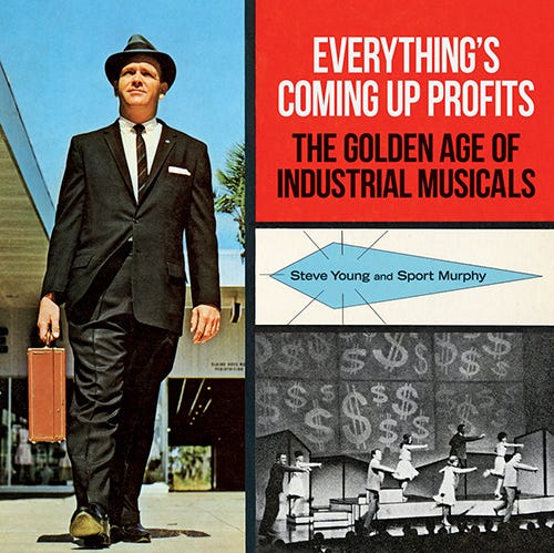 Everything's Coming Up Profits - The Golden Age Of The Industrial Musical Everything's Coming Up Profits - The Golden Age Of The Industrial Musical