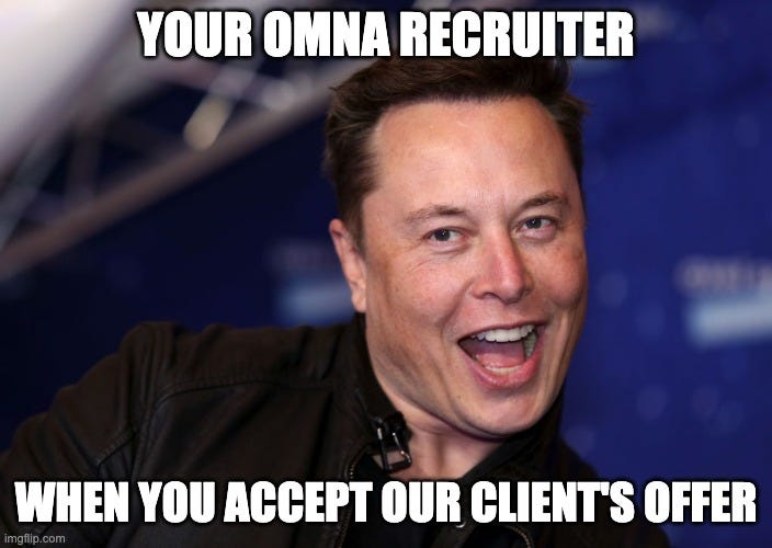  YOUR OMNA RECRUITER; WHEN YOU ACCEPT OUR CLIENT'S OFFER | made w/ Imgflip meme maker