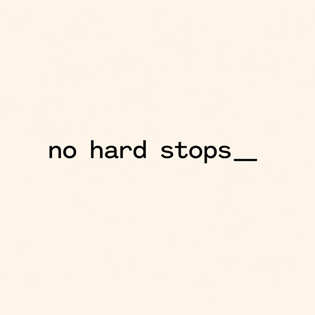 no hard stops 