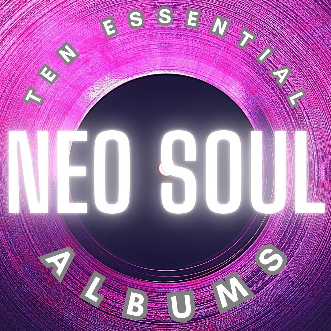 10 Essential Neo-Soul Albums - by Matt Micucci