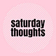 Saturday Thoughts