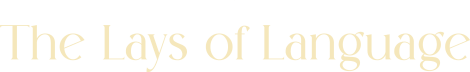 The Lays of Language 