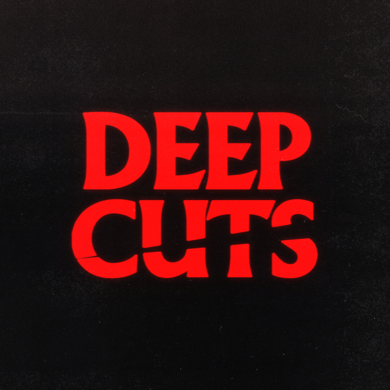 Deep Cuts