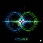 I Wonder?