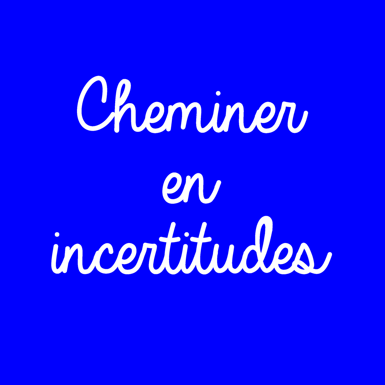 Cheminer en Incertitudes