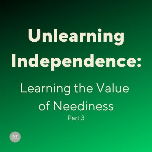 Unlearning Independence: Learning the Value of Neediness, a blog by Gary Thomas
