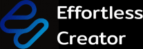 Effortless Creator