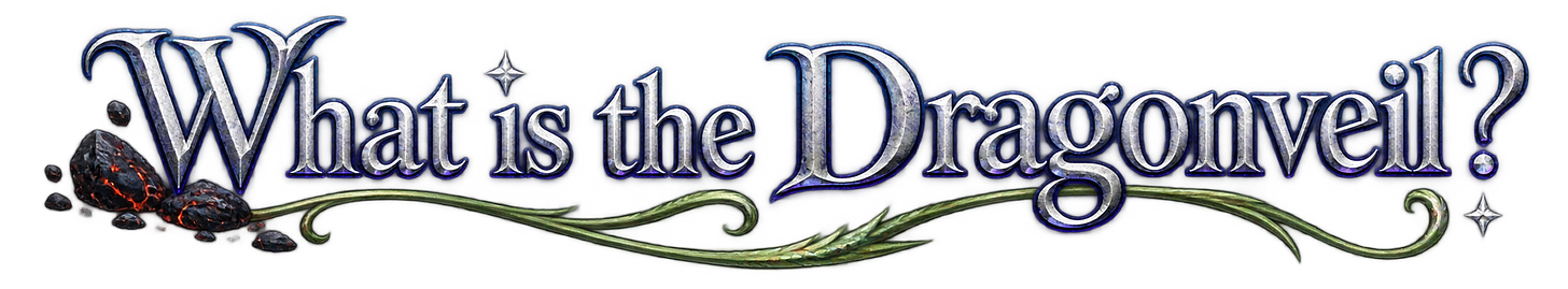 What is the Dragonveil? What is the Dragonveil?