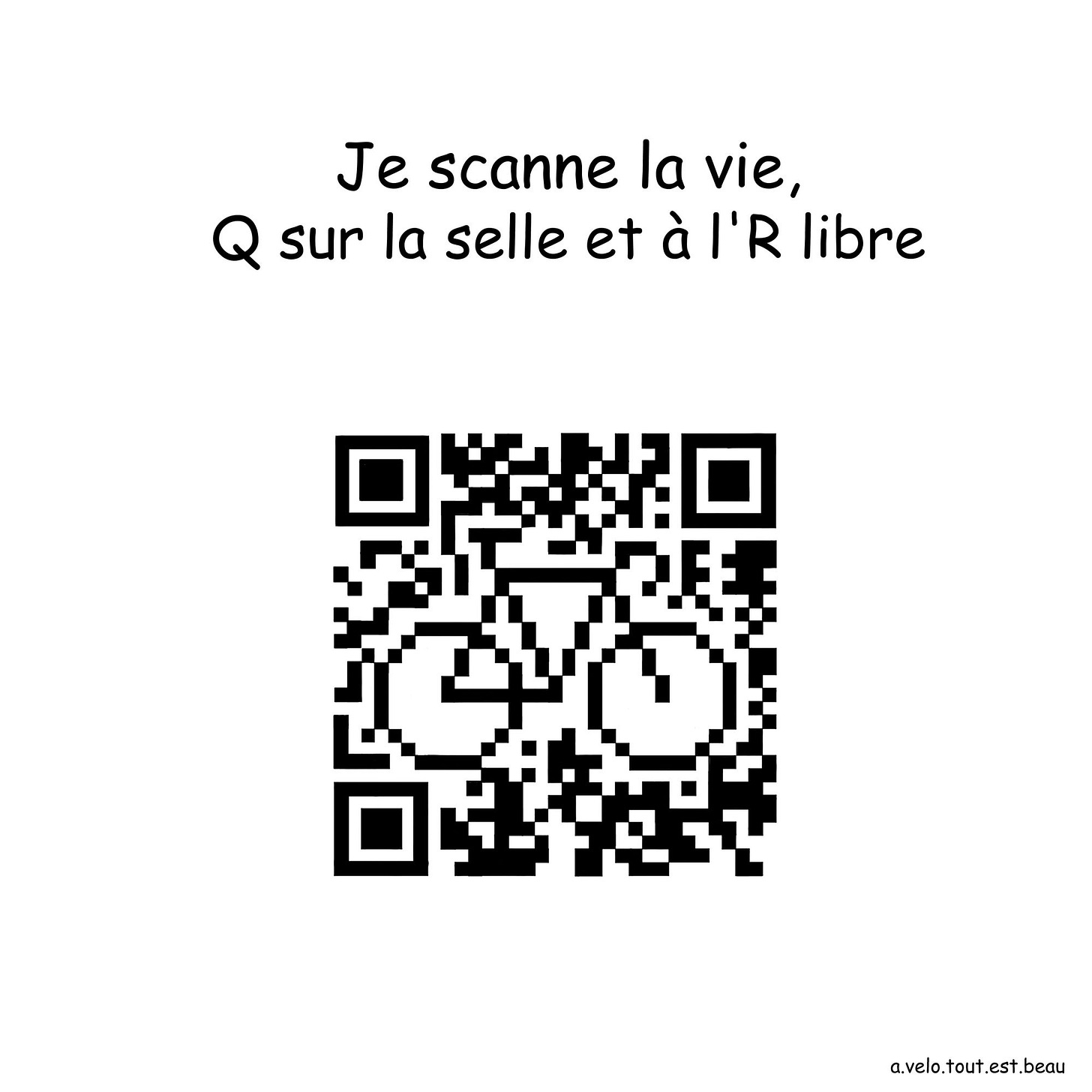 dessin montrant un qr code avec le message : je scanne la vie, q sur la selle et a l'R libre